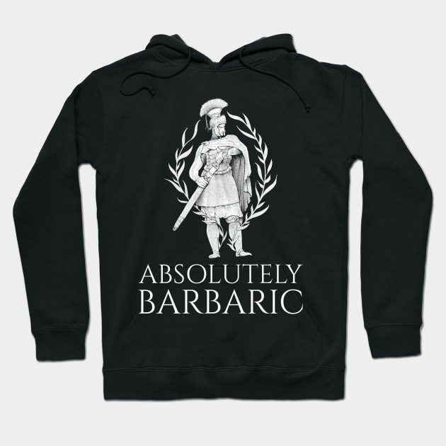 Absolutely Barbaric - Ancient Rome - Legionary Hoodie by Styr Designs